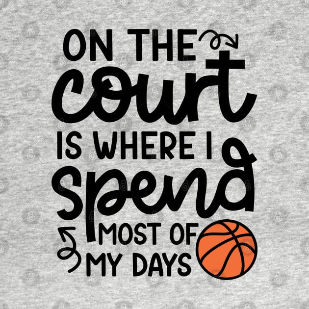 On the Court Is Where I Spend Most Of My Days Boys Girls Cute Funny by GlimmerDesigns